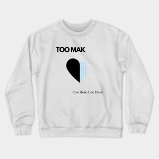 TOO MAK - One Hero One Heart (Version 2) Crewneck Sweatshirt